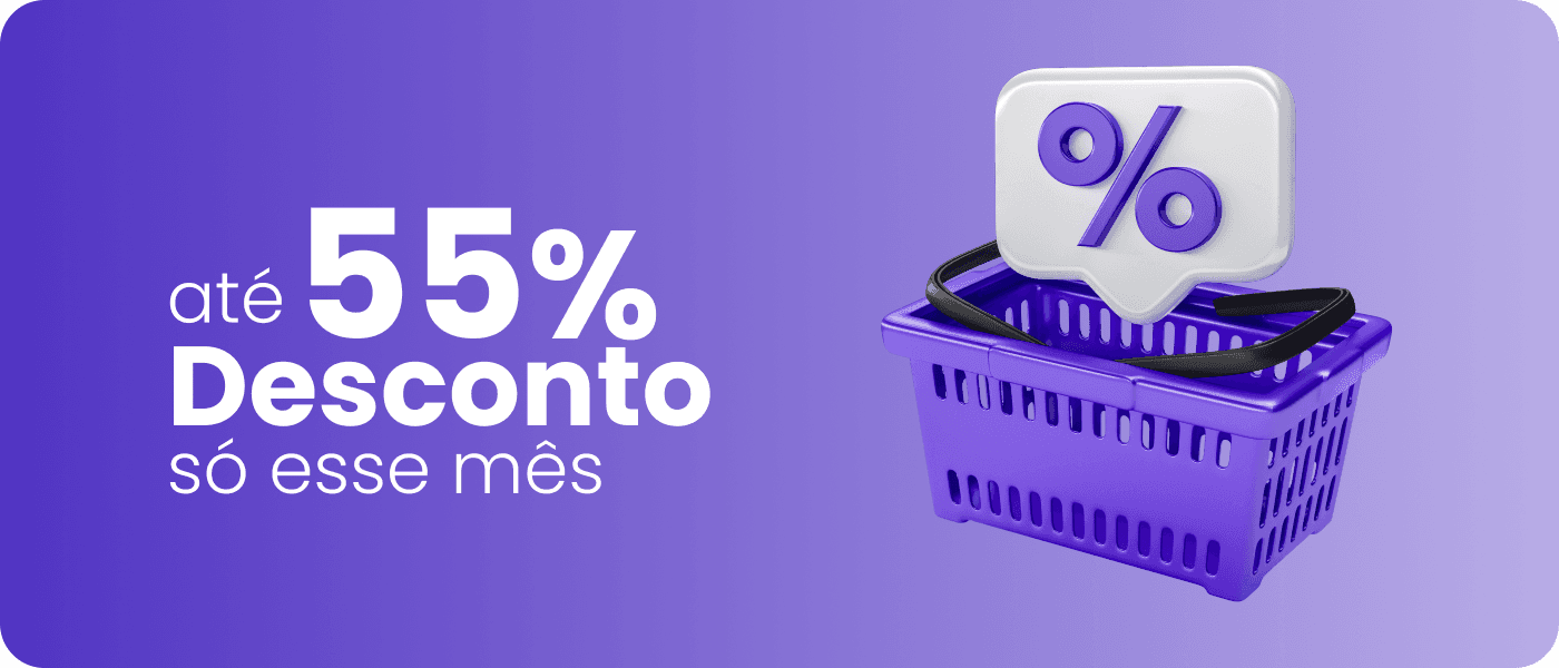 Até 55% de desconto esse mês!